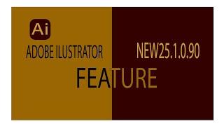 adobe illustrator cc 2021 25.1.0.90- new features  updates