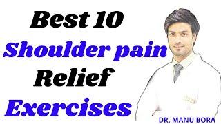 Best 10 shoulder pain relief exercises, DR. MANU BORA