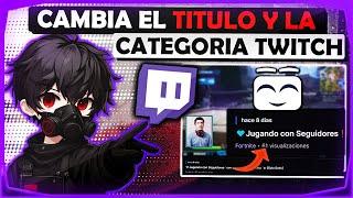 Como Cambia el TITULO y la CATEGORIA en Twitch con Comandos y Atajos del Teclado