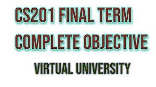 CS201 FINAL TERM PAPER OBJECTIVE PREPARATION SPRING 2019