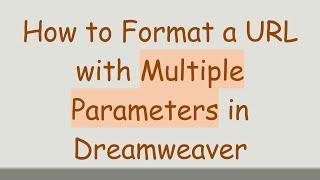 How to Format a URL with Multiple Parameters in Dreamweaver