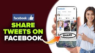 How To Share Tweets On Facebook | Post Tweets On Facebook Tutorial | Twitter App 2023