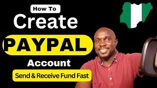 Create a PayPal Account in Nigeria in 2024: Quick Guide to Sending and Receiving Money with PayPal