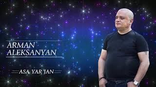 Arman Aleksanyan - Asa yar jan