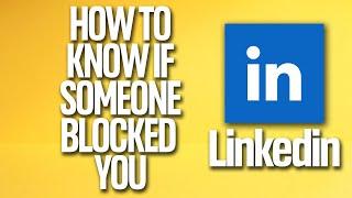 How To Know If Someone Blocked You On Linkedin Tutorial