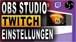 OBS STUDIO EINSTELLUNGEN (2018) | BESTE EINSTELLUNGEN FÜR TWITCH | TUTORIAL | Deutsch / German