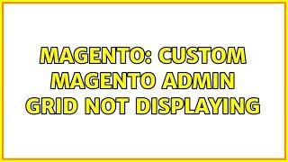 Magento: Custom magento admin grid not displaying (2 Solutions!!)