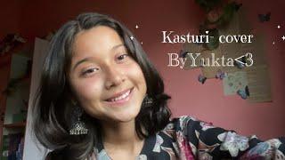 Kasturi song- cover by Yukta |