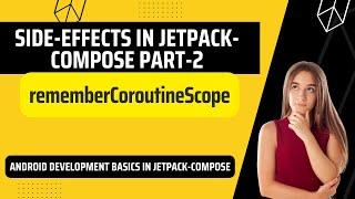 How to use rememberCoroutineScope in Compose | Side-effects in Jetpack-Compose Part 2 | Android