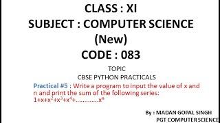 XI - CS Practical #5 : Program to input the value of x and n and print sum of series: 1+x+x^2+...x^n