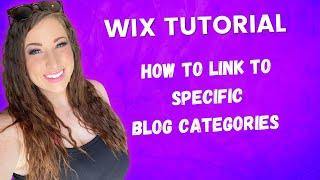 Wix Blog Tutorial: How to Customize and Link to Specific Blog Categories