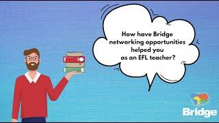 How have Bridge networking opportunities helped you as an EFL teacher? - Rory Falls