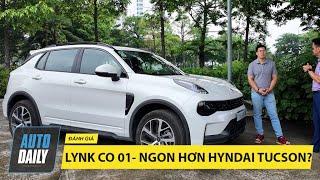 "LYNK CO 01 - Xe Trung Quốc nhưng chạy BỐC, SƯỚNG hơn cả Hyundai Tucson 1.6 Turbo tội gì không mua"