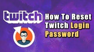 How To Reset Twitch Login Password