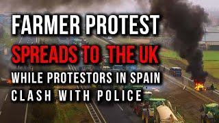 Farmer Protest Reaches the UK, While in Spain Farmers Clash with Police