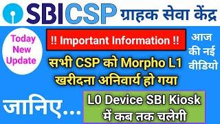 Sbi Kiosk Morpho L1 Device Compulsory | Sbi kiosk new update | Sbi Csp new update | MorphoL1 Related