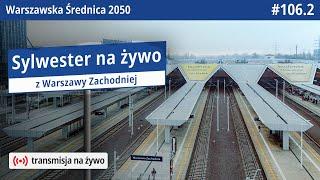 Live! #106.2 Warszawa Zachodnia w Sylwestra Marzeń z Awizonoszem 2024/2025! Warszawska Średnica 2050