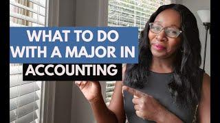 WHAT TO DO WITH A MAJOR IN ACCOUNTING