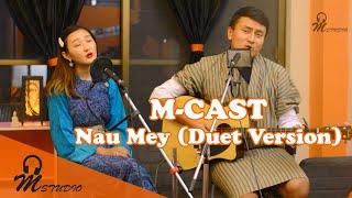 Nau Mey - Duet Version (M-Cast)