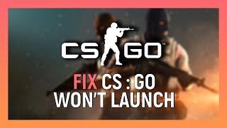 How to Fix CS:GO Not Launching | CS:GO Not Opening Fix | 2021 Update
