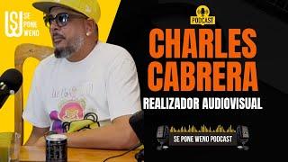 CHARLES CABRERA | REALIZADOR AUDIOVISUAL | SE PONE WENO PODCAST