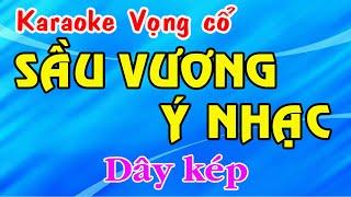 Karaoke tân cổ SẦU VƯƠNG Ý NHẠC - DÂY KÉP [ Bản chuẩn ]