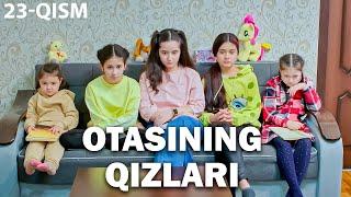 Otasining qizlari (o'zbek serial) | Отасининг қизлари (ўзбек сериал) 23-qism