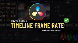 How to Change Timeline Frame Rate in Davinci Resolve 18.5 