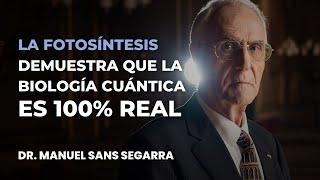 La Fotosíntesis demuestra que la Biología Cuántica es 100% Real | Dr. Manuel Sans Segarra