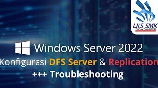 Konfigurasi Fitur DFS Replication di Windows Server 2022 + Troubleshooting LKS ITNSA 2024