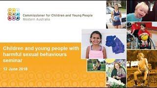 Children and young people with harmful sexual behaviours seminar, 12 June 2018, Western Australia