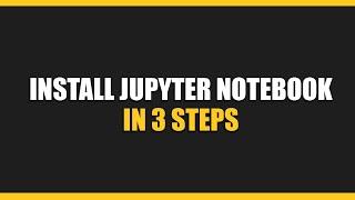 Installing JUPYTER NOTEBOOK using PIP