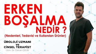 ERKEN BOŞALMA NEDİR | Erken boşalma nedenleri ve tedavisi