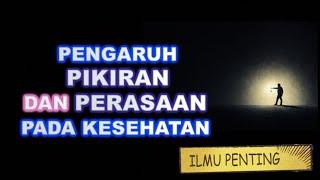 PENGARUH PIKIRAN PERASAAN PADA KESEHATAN JASMANI