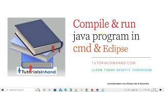 how to compile and run java program in command prompt & eclipse