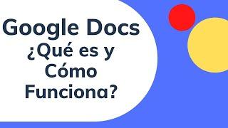 Google Docs Que es y Como Funciona