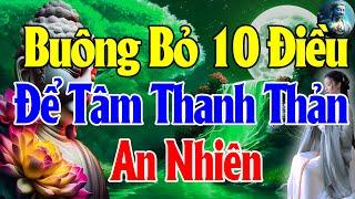 Nghe Phật Dạy Từ Bỏ Ngay 10 điều Sau ĐỂ TÂM HỒN THANH THẢN AN YÊN - An Nhiên Mỗi Ngày