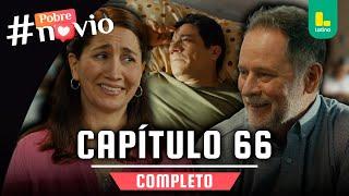 POBRE NOVIO - CAPÍTULO 66 COMPLETO | LATINA TELEVISIÓN