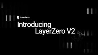 Introducing LayerZero V2