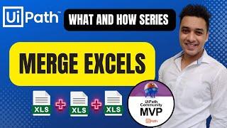 UiPath | How to Merge multiple Excel sheets and write to a new sheet or Excel | What and How Series