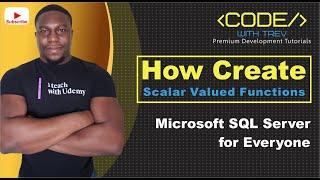 How To Create Scalar Valued Functions | Microsoft SQL Server 2017 for Everyone | Trevoir Williams