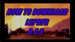 How To Install The New LSPDFR 0.4.5.