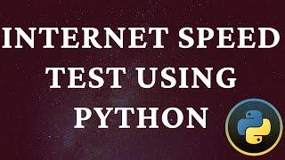 How to check internet speed using python?