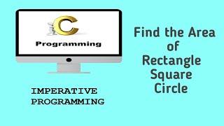 Write a program to find the area of rectangle, square and circle