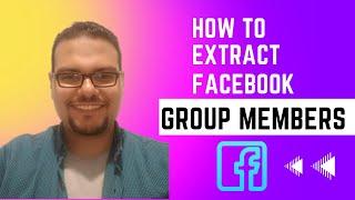 استخراج اعضاء جروب الفيس بوك / Extract facebook group members