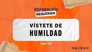 Vístete de humildad | Reparación requerida | Serie | ConfraUnicentro