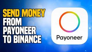 How To Safely Send Money From Payoneer To Binance - (2024)