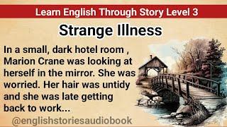 Learn English Through Story Level 3 | Graded Reader Level 3 | English Story|  Strange Illness