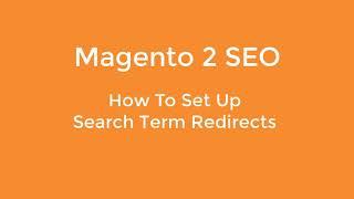 How To Set Up Search Term Redirects in Magento 2