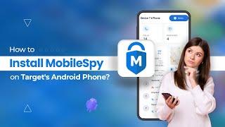 How to install MobileSpy on Target's Android Phone?